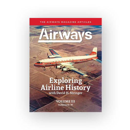 Exploring Airline History with David H. Stringer - VOL III